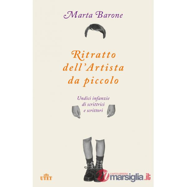 Ritratto dell'artista da piccolo. Undici infanzie di scrittrici e scrittori
