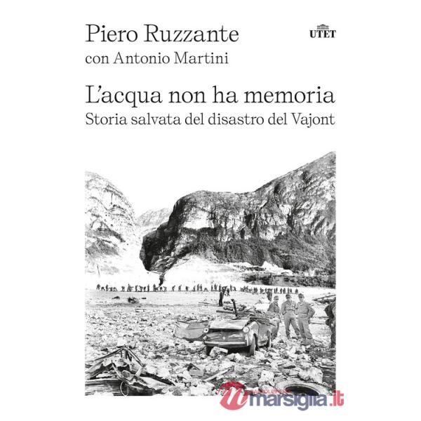 Acqua non ha memoria. Storia salvata del disastro del Vajont (L')