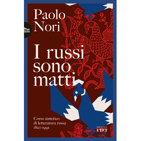 Russi sono matti. Corso sintetico di letteratura russa 1820-1991 (I)