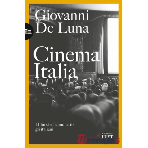 Cinema Italia. I film che hanno fatto gli italiani
