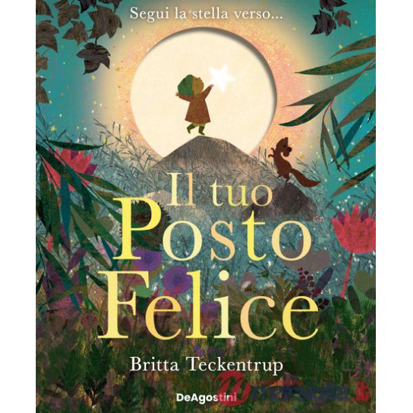 Tuo posto felice. Ediz. a colori (Il)