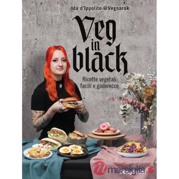 Veg in black. Ricette vegetali facili e goderecce