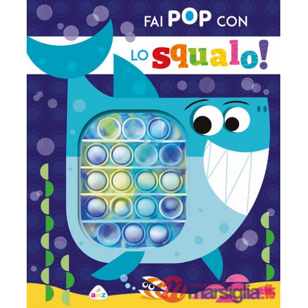 Fai pop con lo squalo! Ediz. a colori