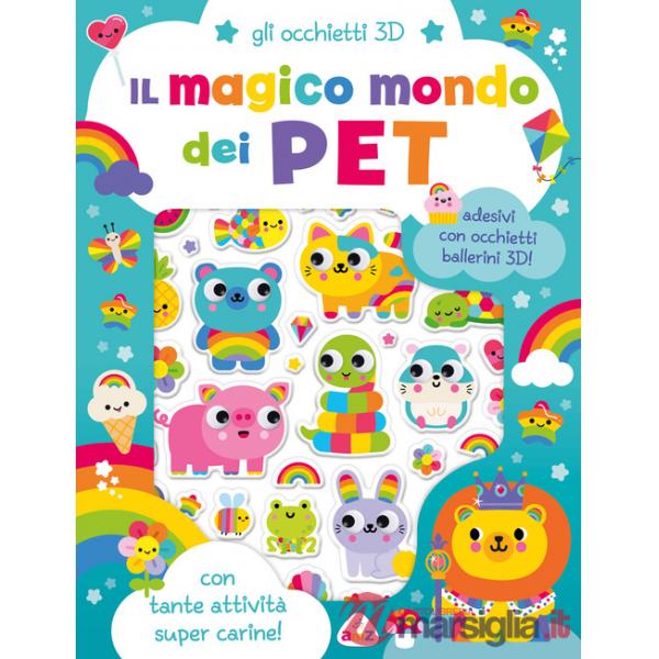 Magico mondo dei pet. Gli occhietti 3D. Ediz. a colori (Il)