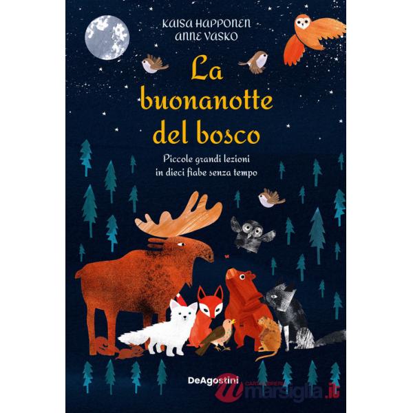 Buonanotte del bosco. Piccole grandi lezioni in dieci fiabe senza tempo. Ediz. a colori (La)