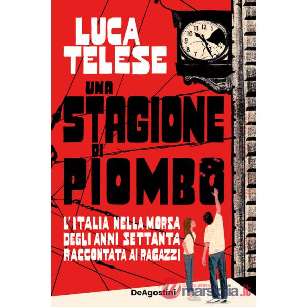 Stagione di piombo. L'Italia nella morsa degli anni Settanta raccontata ai ragazzi (Una)