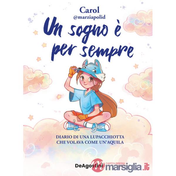 Sogno è per sempre. Diario di una lupacchiotta che volava come un'aquila (Un)