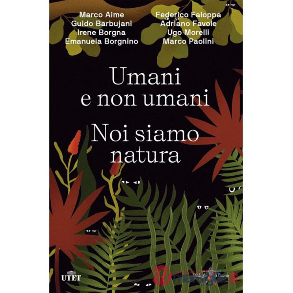 Umani e non umani. Noi siamo natura
