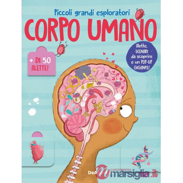 Corpo umano. Piccoli grandi esploratori. Ediz. a colori (Il)