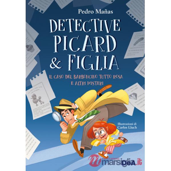 Caso del barboncino tutto rosa e altri misteri. Detective Picard & figlia (Il)