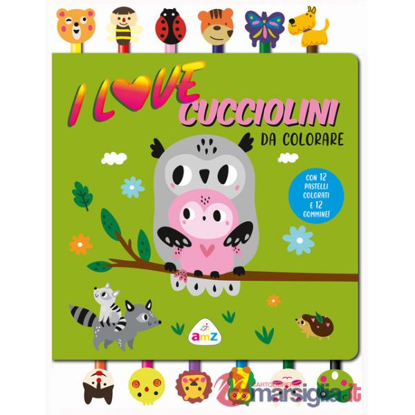 I love cucciolini da colorare. Ediz. a colori. Con 12 pastelli colorati e gommine
