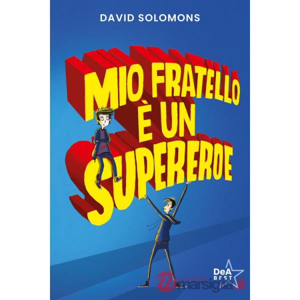 Mio fratello è un supereroe. Potevo esserlo anche io, ma mi scappava la pipì...