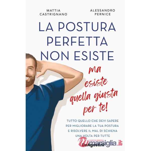 Postura perfetta non esiste, ma esiste quella giusta per te! Tutto quello che devi sapere per migliorare la tua postura e risolv