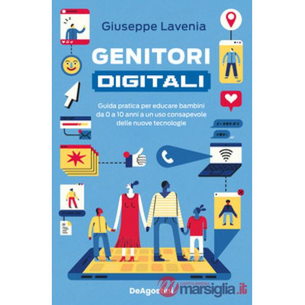 Genitori digitali. Guida pratica per educare bambini da 0 a 10 anni a un uso consapevole delle nuove tecnologie