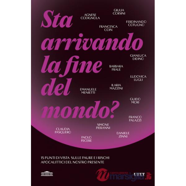 Sta arrivando la fine del mondo? 15 punti di vista sulle paure e i rischi apocalittici del nostro presente