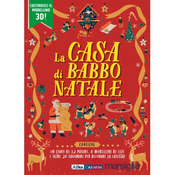 Casa di Babbo Natale. Ediz. illustrata. Con 6 modellini. Con sagome (La)