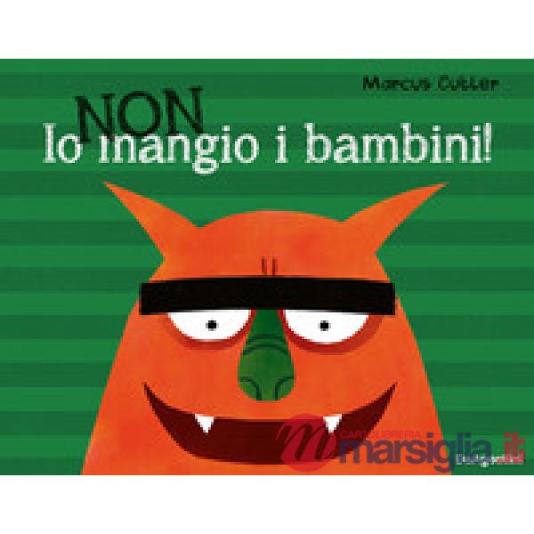 Io non mangio i bambini! Ediz. a colori