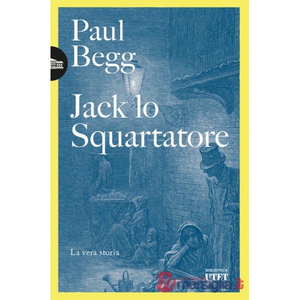 Jack lo Squartatore. La vera storia