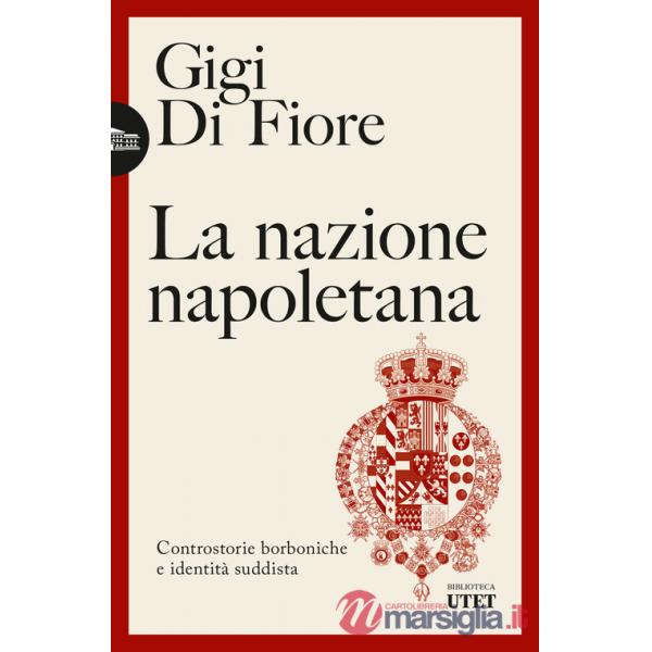 Nazione napoletana. Controstorie borboniche e identità «suddista» (La)