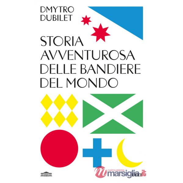 Storia avventurosa delle bandiere del mondo