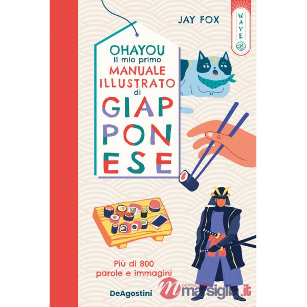 Ohayou. Il mio primo manuale illustrato di giapponese. Ediz. a colori