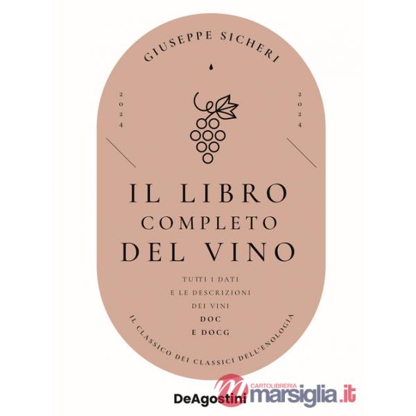 Libro completo del vino. Con tutte le descrizioni e i dati aggiornati dei vini DOC e DOCG (Il)
