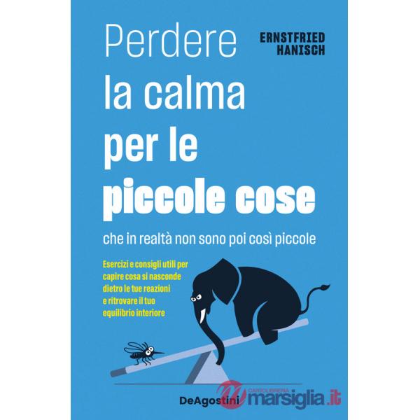Perdere la calma per le piccole cose. Che in realtà non sono così piccole. Esercizi e consigli utili per capire cosa si nasconde