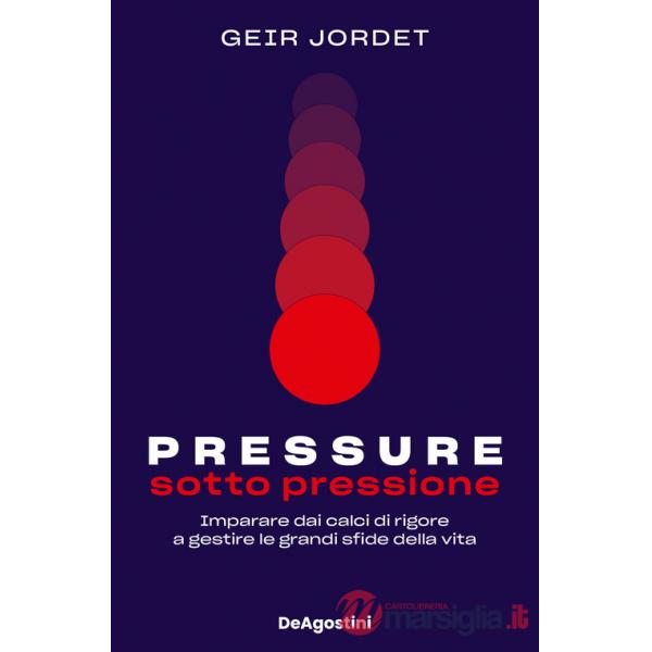 Pressure. Sotto pressione. Imparare dai calci di rigore a gestire le grandi sfide della vita