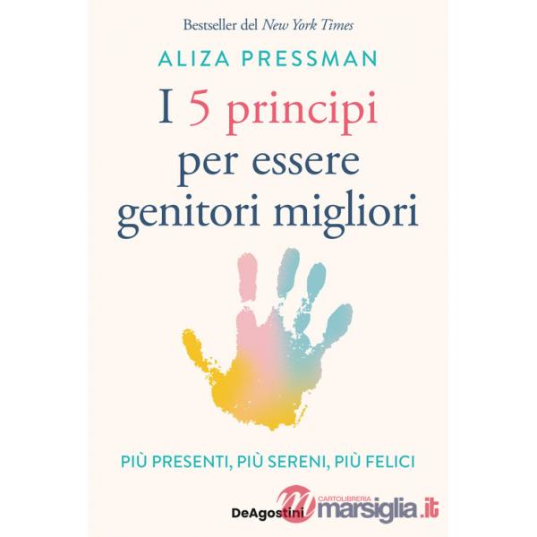 5 principi per essere genitori migliori. Più presenti, più sereni, più felici (I)