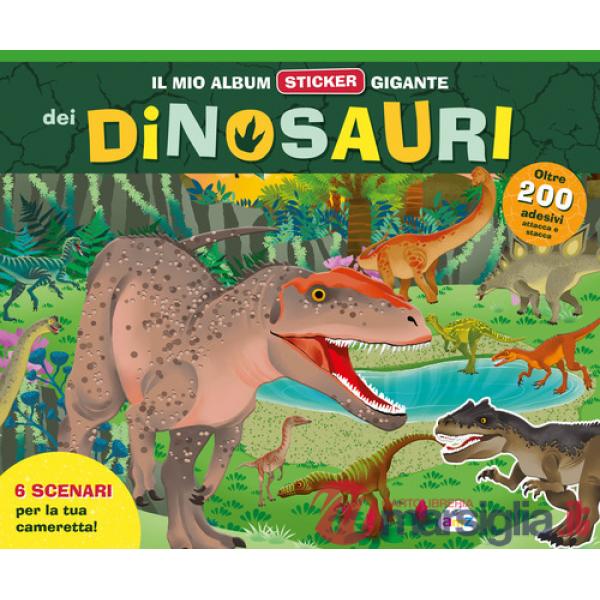 Mio album sticker gigante dei dinosauri. Ediz. a colori. Con adesivi (Il)
