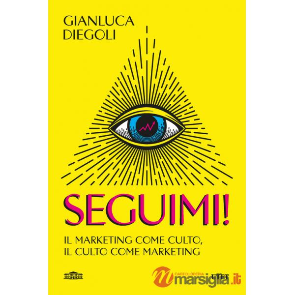 Seguimi! Il marketing come culto, il culto come marketing