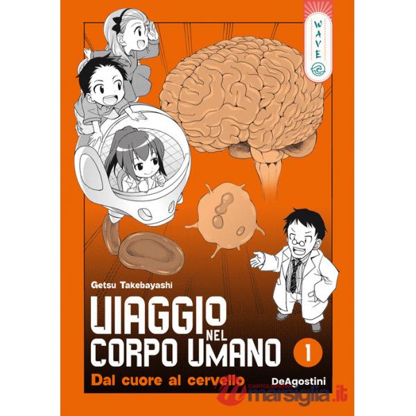 Viaggio nel corpo umano. Vol. 1: Dal cuore al cervello