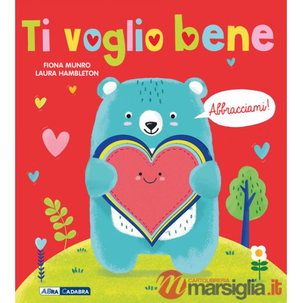 Ti voglio bene! Abbracciami. Ediz. a colori. Con peluche
