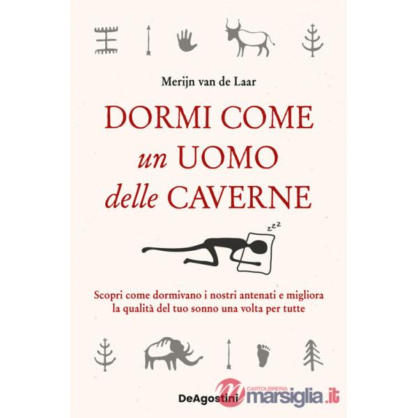 Dormi come un uomo delle caverne. Scopri come dormivano i nostri antenati e migliora la qualità del tuo sonno una volta per tutt