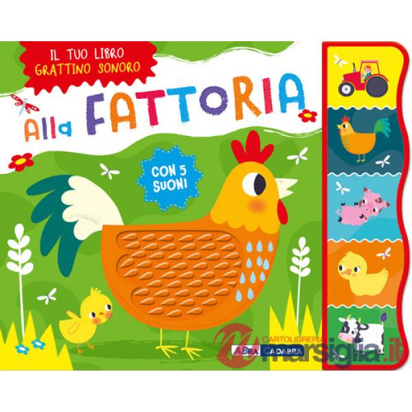 Alla fattoria. Grattino sonoro. Ediz. a colori