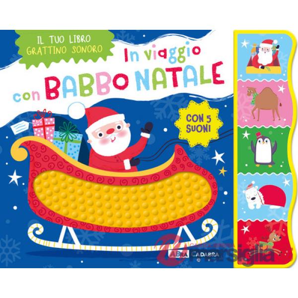 In viaggio con Babbo Natale. Il tuo libro grattino sonoro. Ediz. a colori