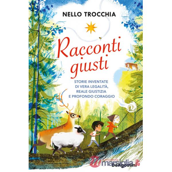 Racconti giusti. Storie inventate di vera legalità, reale giustizia e profondo coraggio