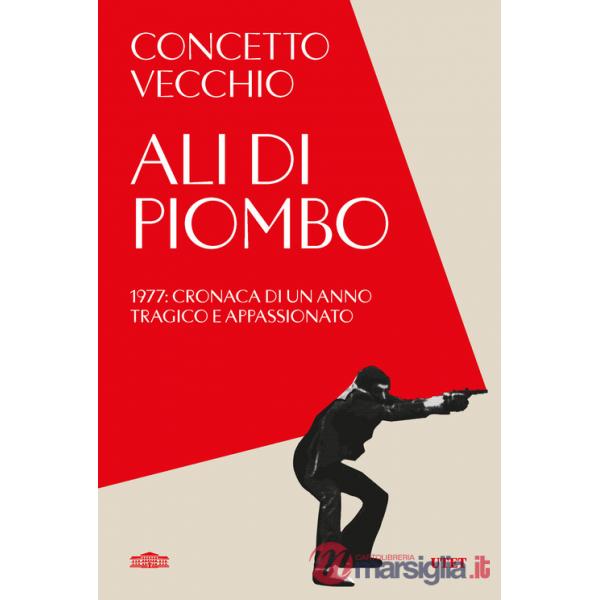 Ali di piombo. 1977: cronaca di un anno tragico appassionato