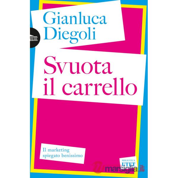 Svuota il carrello. Il marketing spiegato benissimo
