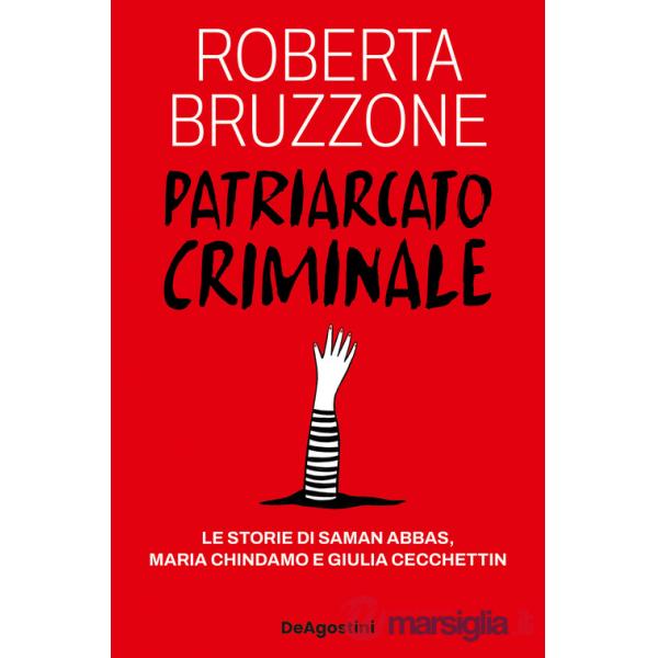 Patriarcato criminale. Le storie di Saman Abbas, Maria Chindamo e Giulia Cecchettin