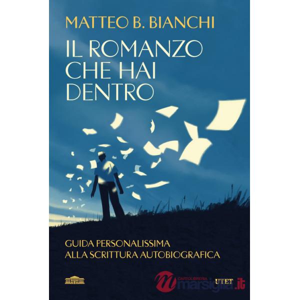 Romanzo che hai dentro. Guida personalissima alla scrittura autobiografica (Il)