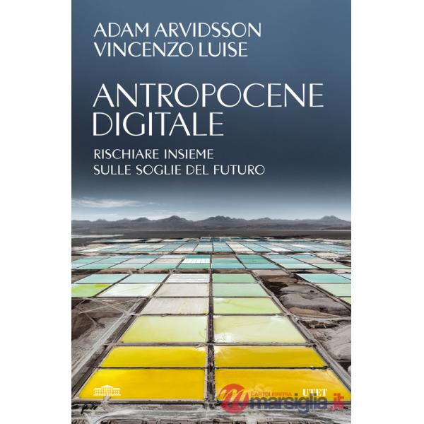 Antropocene digitale. Rischiare insieme sulle soglie del futuro
