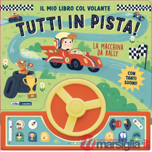 Macchina da rally. Il mio libro col volante. Tutti in pista! Ediz. a colori (La)