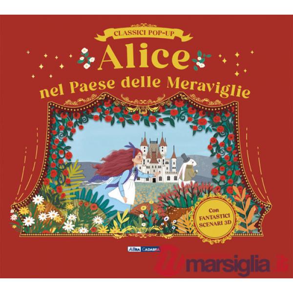 Alice nel paese delle meraviglie. Classici pop-up. Ediz. a colori