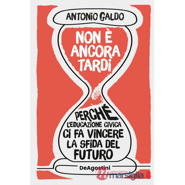 Non è ancora tardi. Perché l'educazione civica ci fa vincere la sfida del futuro