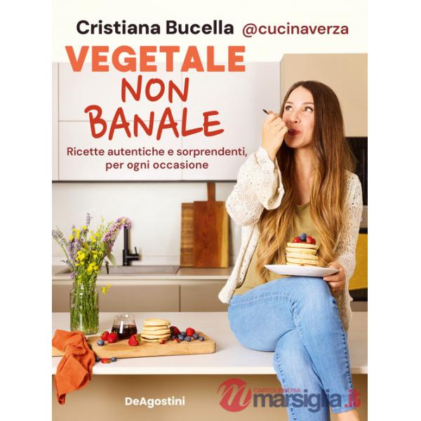 Vegetale non banale. Ricette autentiche e sorprendenti per ogni occasione