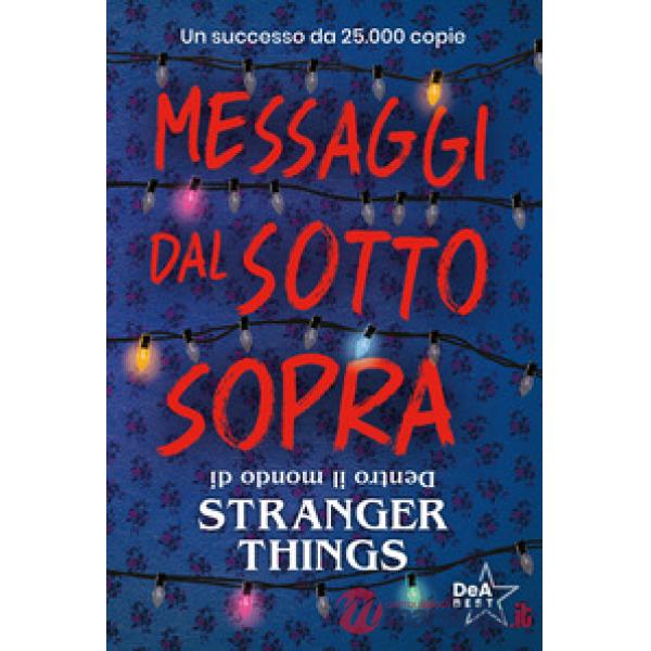Messaggi dal sotto sopra. Dentro il mondo di Stranger Things. Nuova ediz.