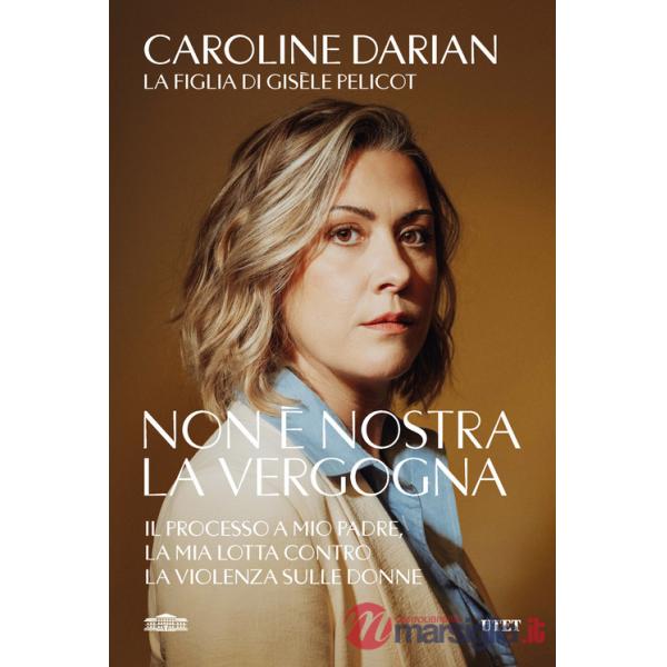 Non è nostra la vergogna. Il processo a mio padre, la mia lotta contro la violenza sulle donne