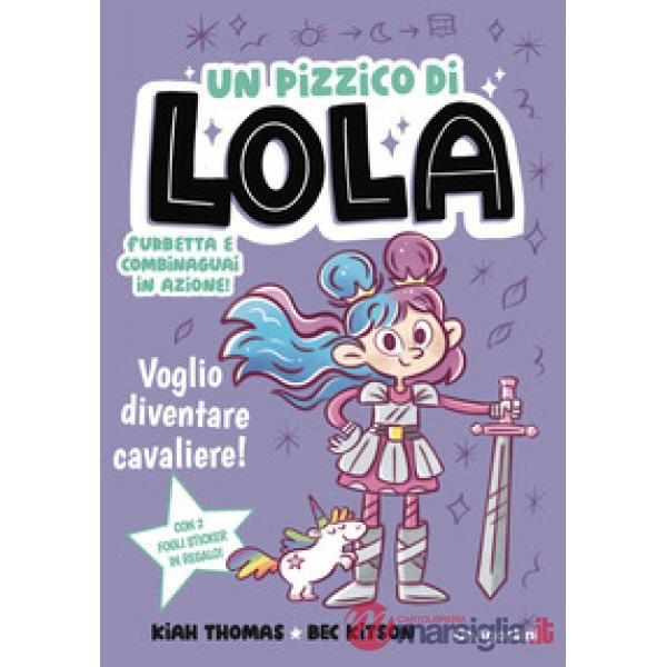 Voglio diventare cavaliere! Un pizzico di Lola