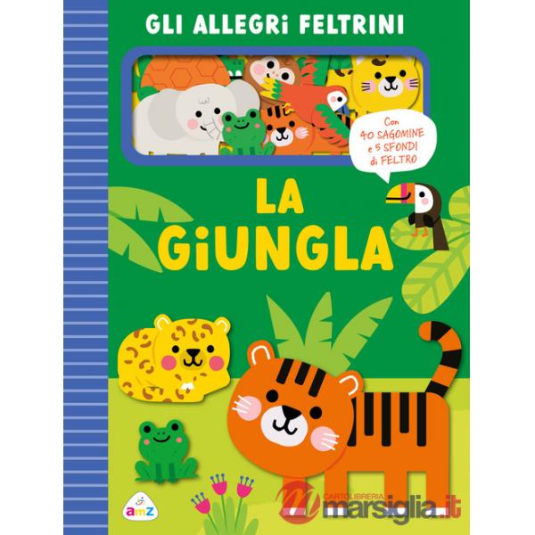 La giungla. Allegri feltrini. Ediz. a colori